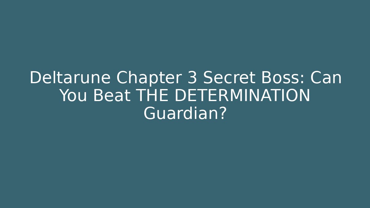 Deltarune Chapter 3 Secret Boss: Can You Beat THE DETERMINATION Guardian?