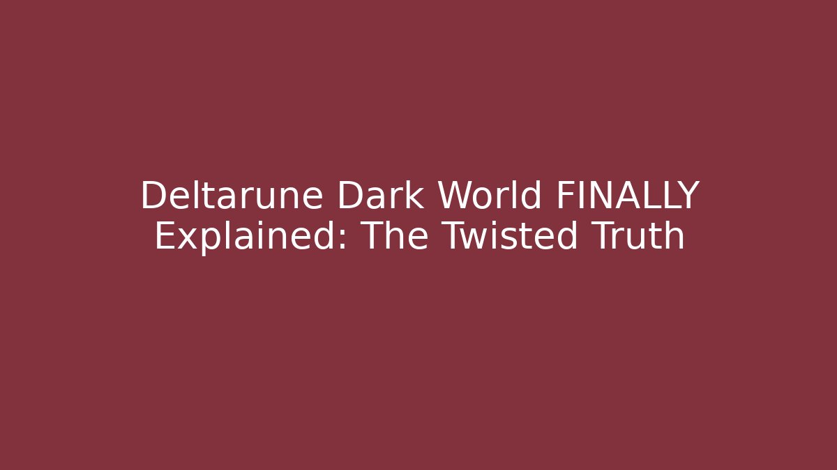 Deltarune Dark World FINALLY Explained: The Twisted Truth - Critter Realm