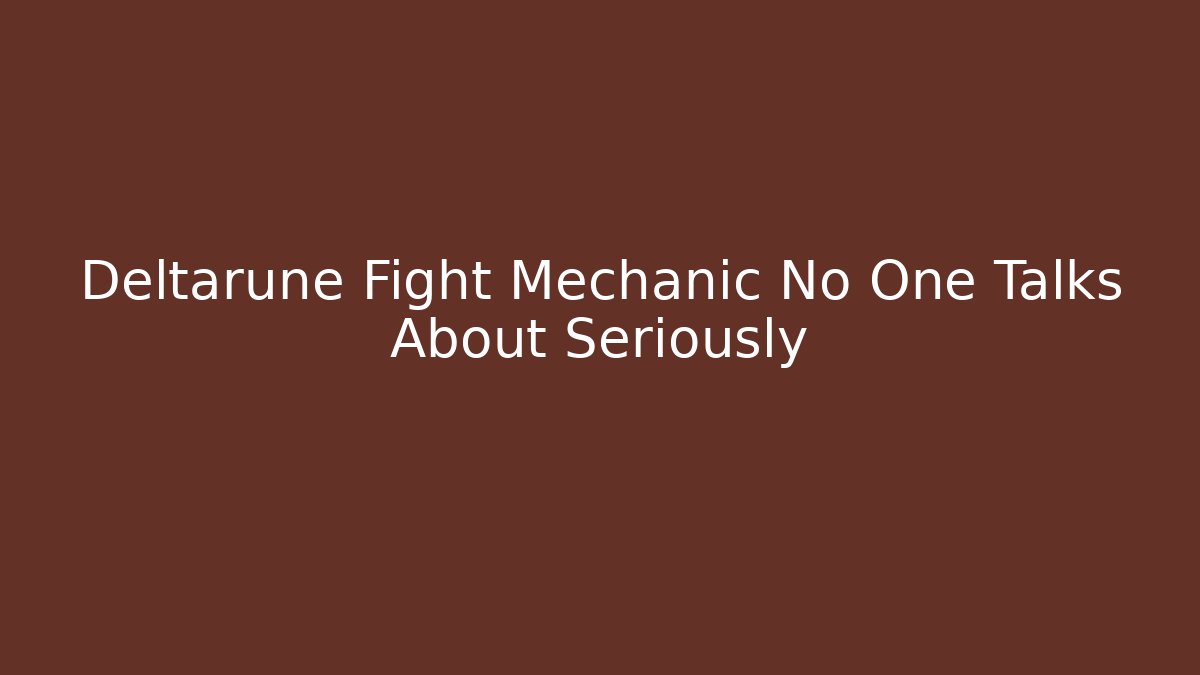 Deltarune Fight Mechanic No One Talks About Seriously - Critter Realm