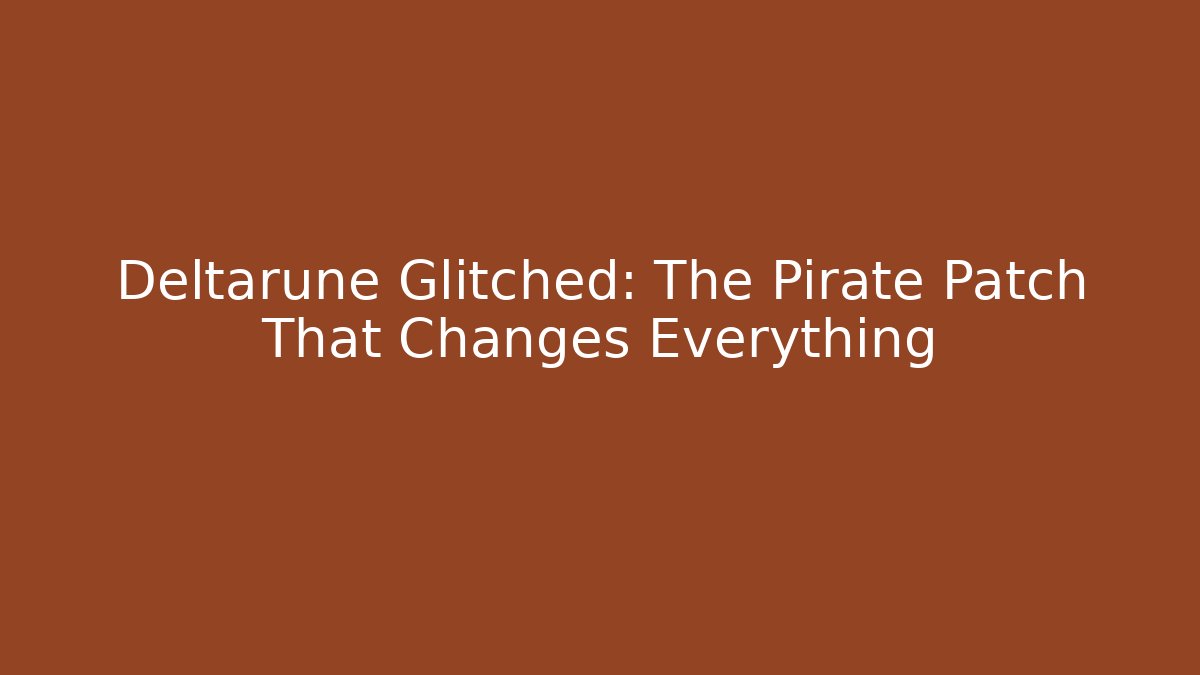 Deltarune Glitched: The Pirate Patch That Changes Everything - Critter Realm
