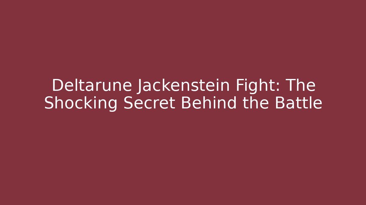 Deltarune Jackenstein Fight: The Shocking Secret Behind the Battle