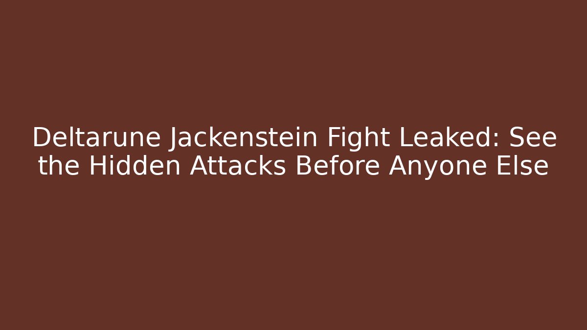 Deltarune Jackenstein Fight Leaked: See the Hidden Attacks Before Anyone Else