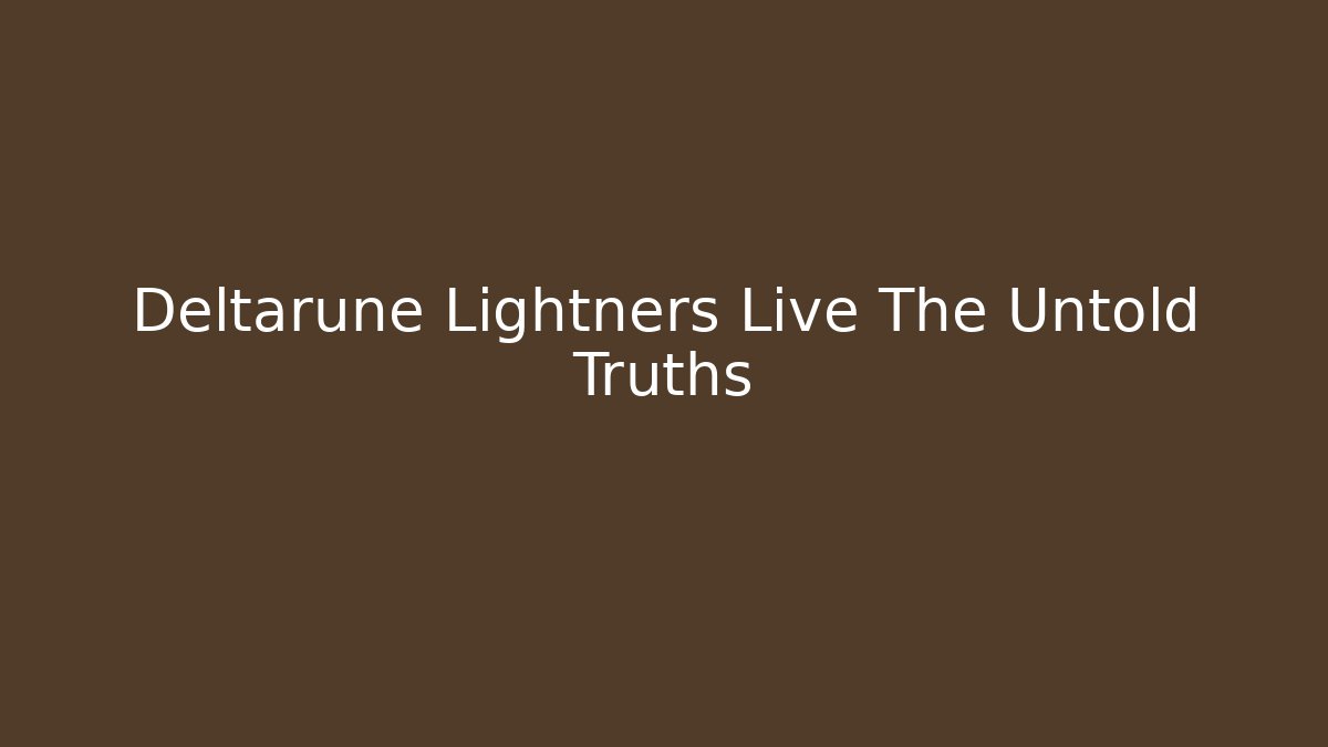 Deltarune Lightners Live The Untold Truths - Critter Realm