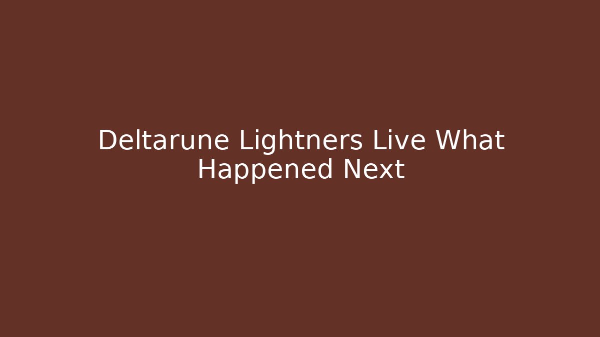 Deltarune Lightners Live What Happened Next