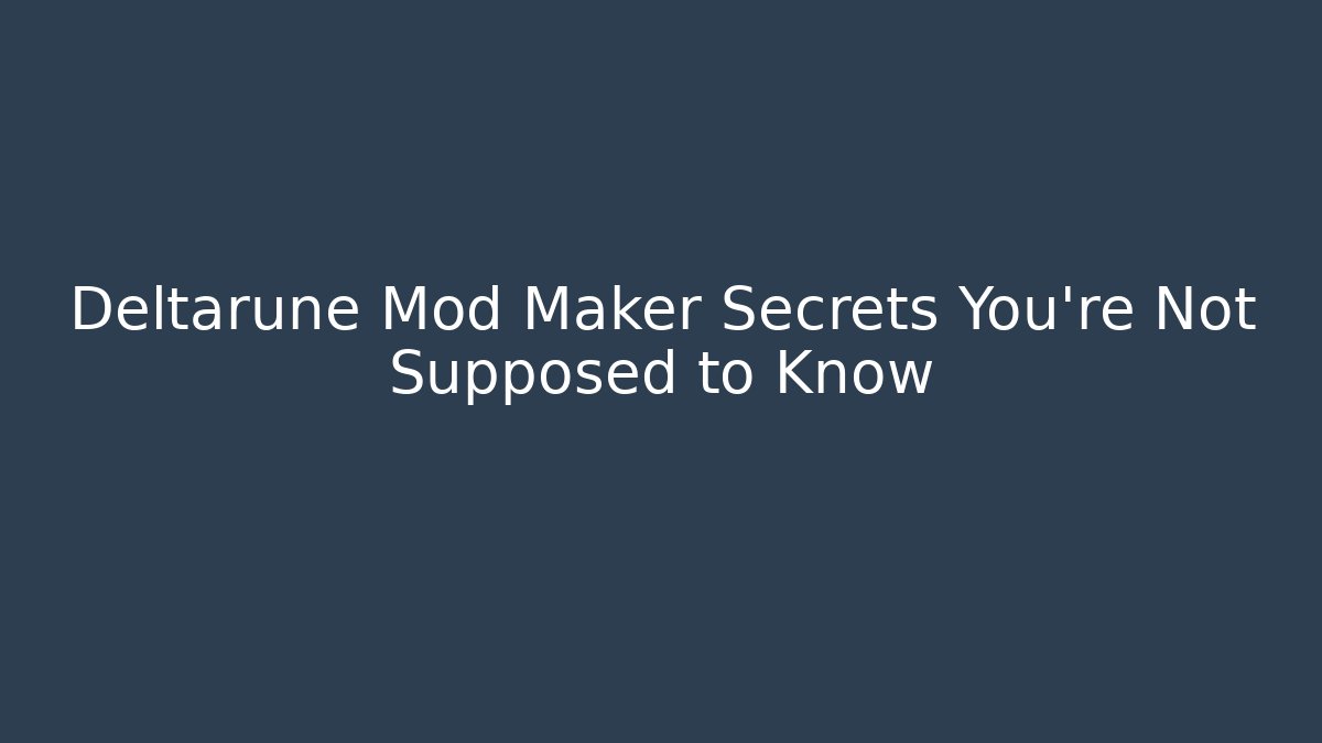 Deltarune Mod Maker Secrets You’re Not Supposed to Know