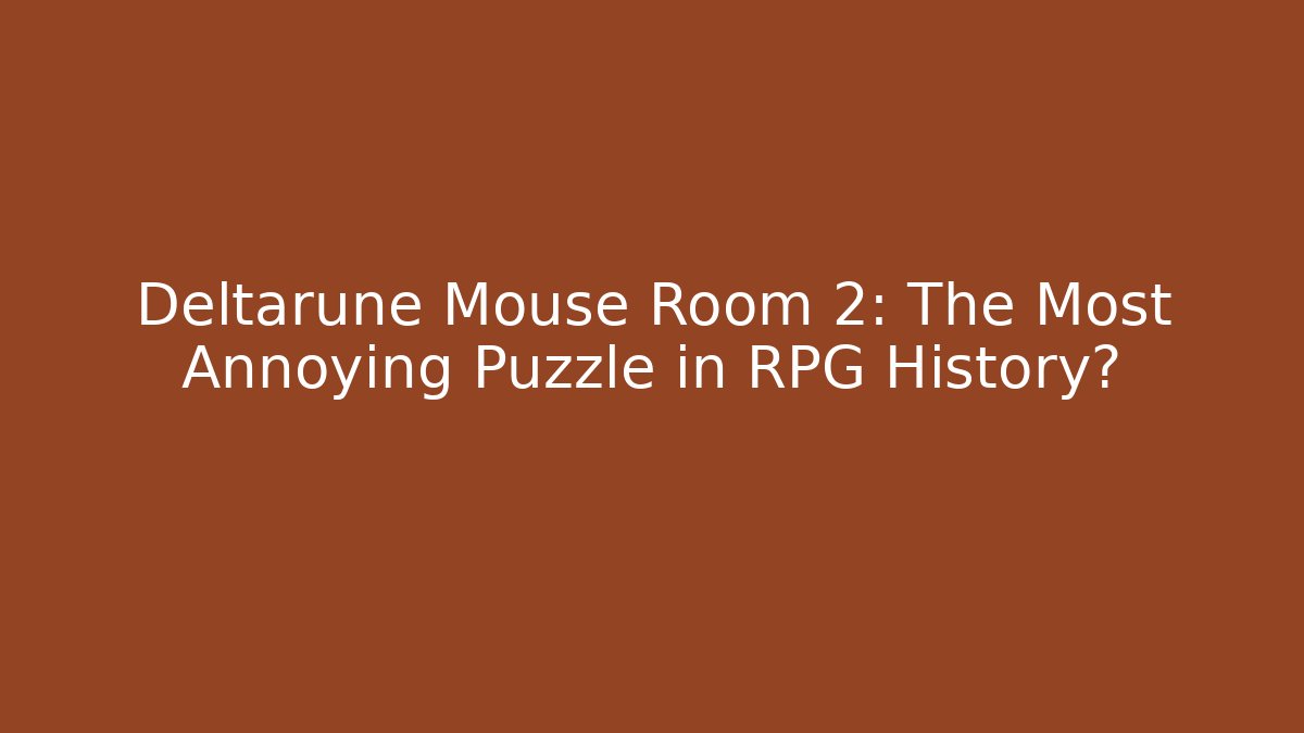 Deltarune Mouse Room 2: The Most Annoying Puzzle in RPG History?