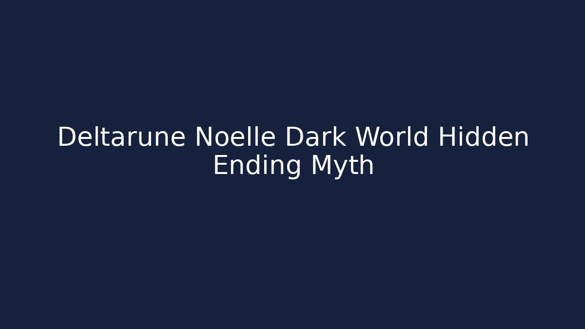 Deltarune Noelle Dark World Hidden Ending Myth - Critter Realm