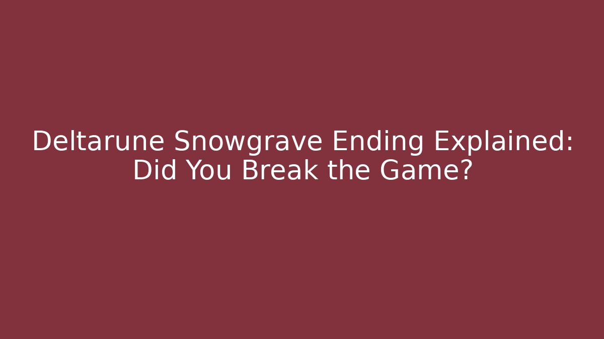 Deltarune Snowgrave Ending Explained: Did You Break the Game? - Critter Realm