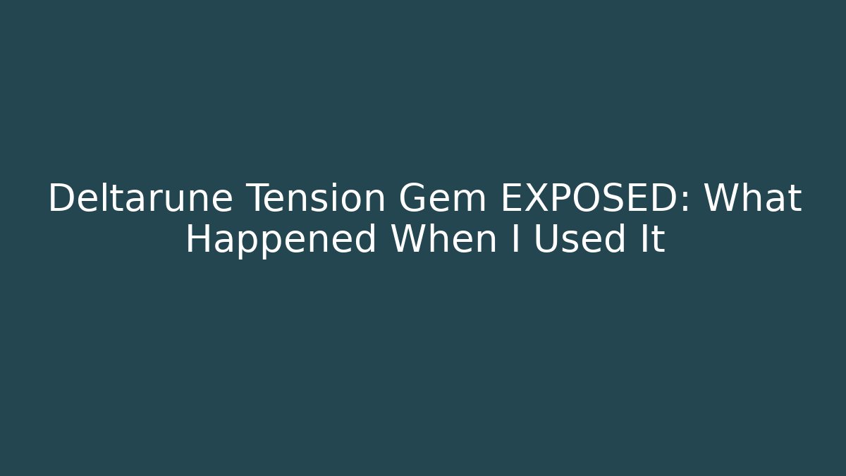 Deltarune Tension Gem EXPOSED: What Happened When I Used It