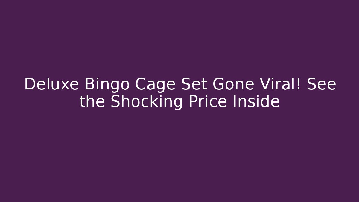 Deluxe Bingo Cage Set Gone Viral! See the Shocking Price Inside