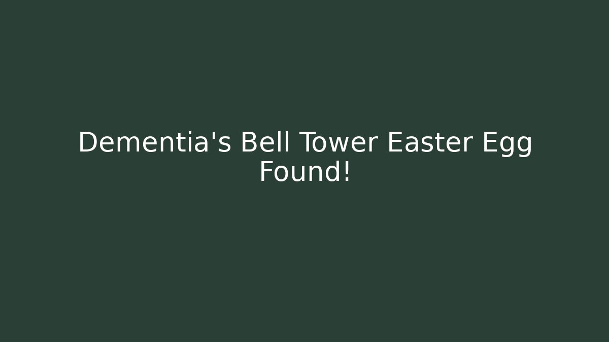 Dementia's Bell Tower Easter Egg Found! - Critter Realm