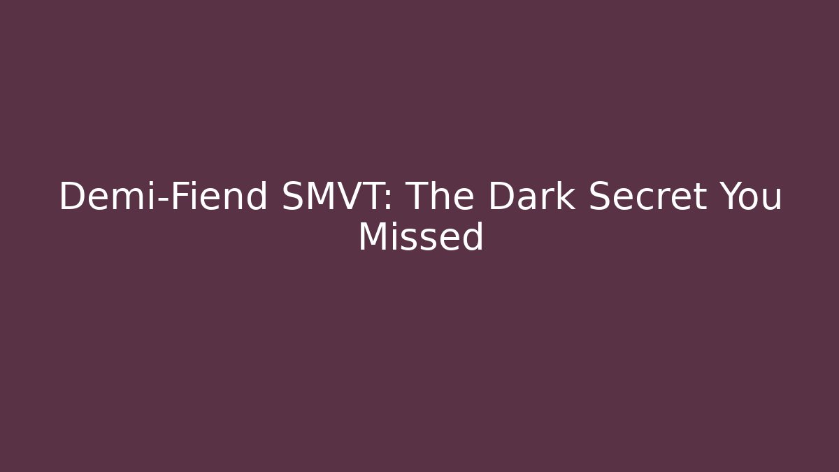 Demi-Fiend SMVT: The Dark Secret You Missed