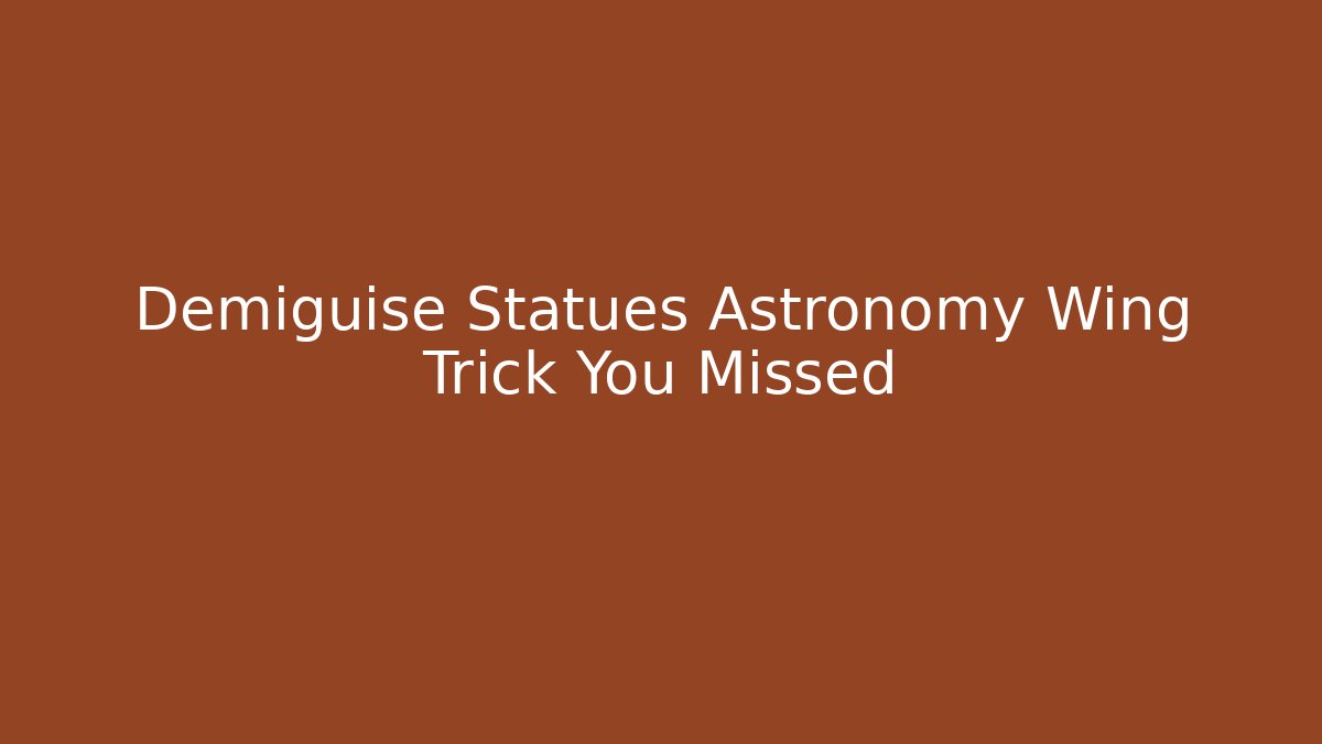 Demiguise Statues Astronomy Wing Trick You Missed