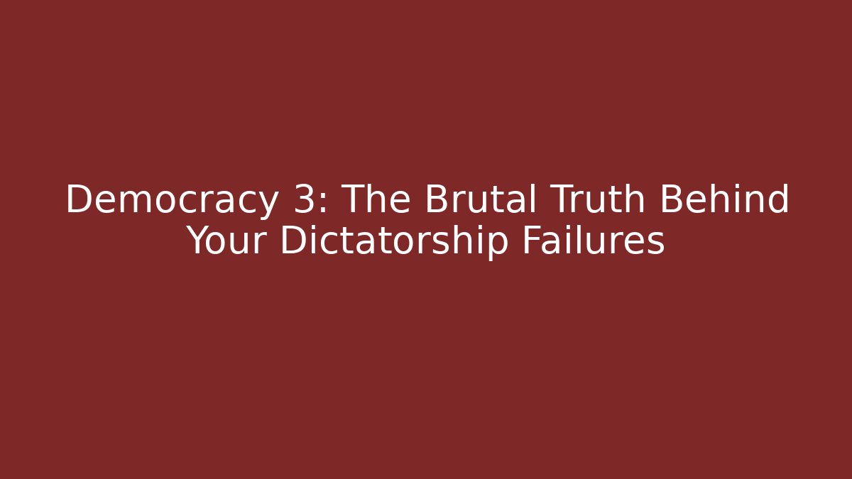 Democracy 3: The Brutal Truth Behind Your Dictatorship Failures - Critter Realm