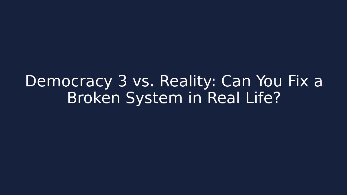Democracy 3 vs. Reality: Can You Fix a Broken System in Real Life? - Critter Realm