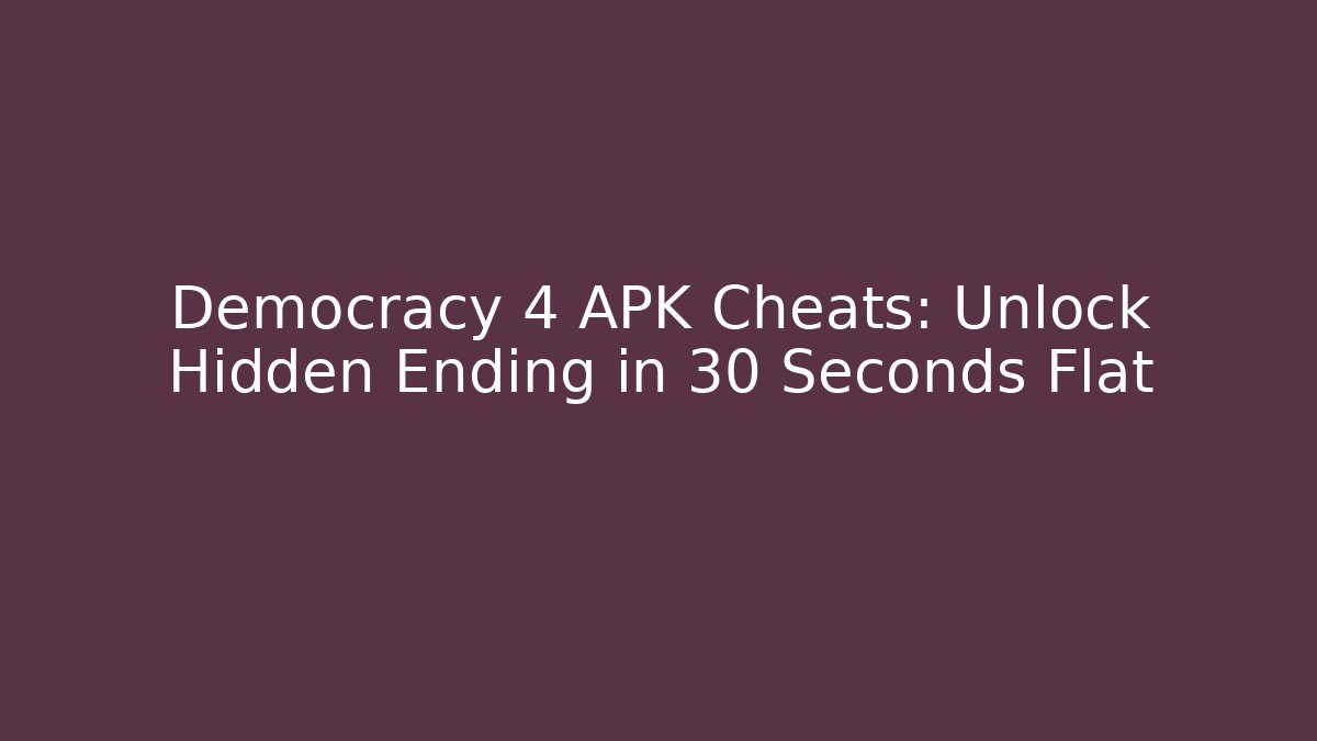 Democracy 4 APK Cheats: Unlock Hidden Ending in 30 Seconds Flat - Critter Realm