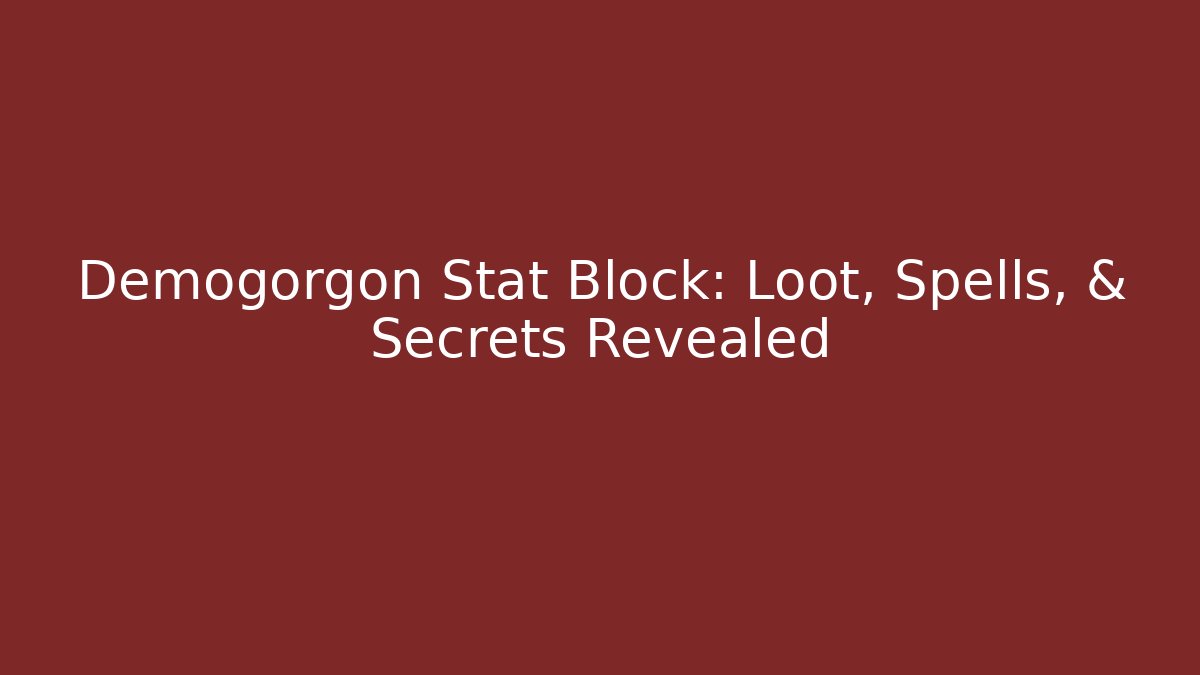 Demogorgon Stat Block: Loot, Spells, & Secrets Revealed - Critter Realm
