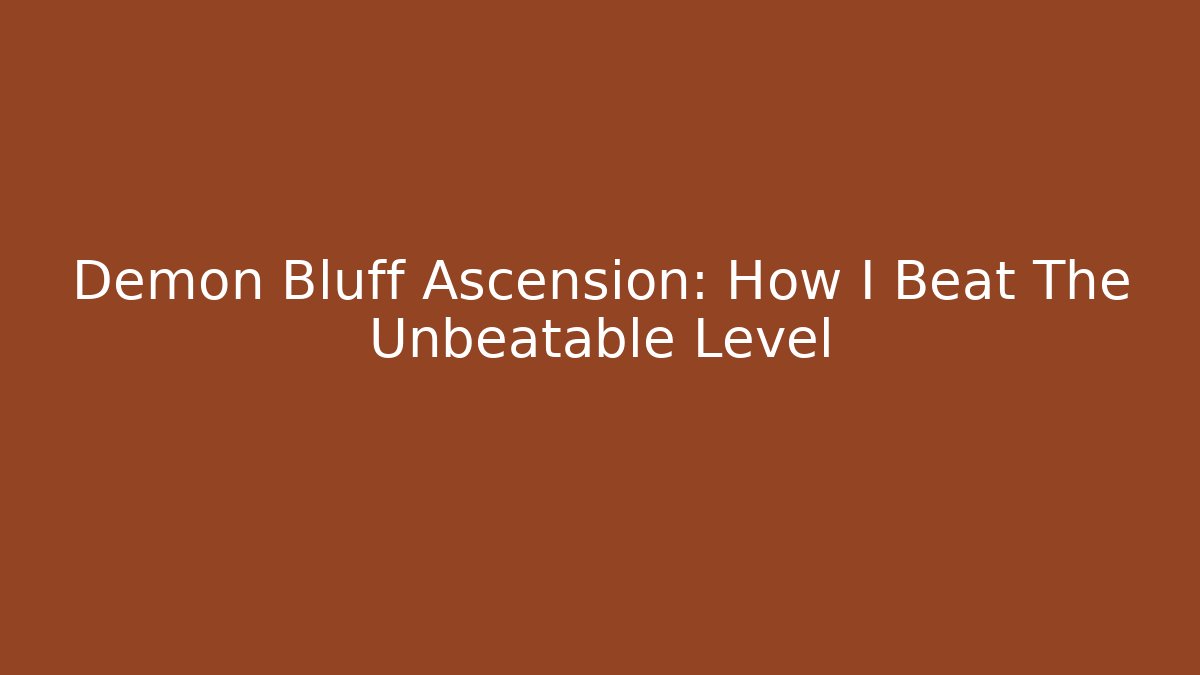 Demon Bluff Ascension: How I Beat The Unbeatable Level