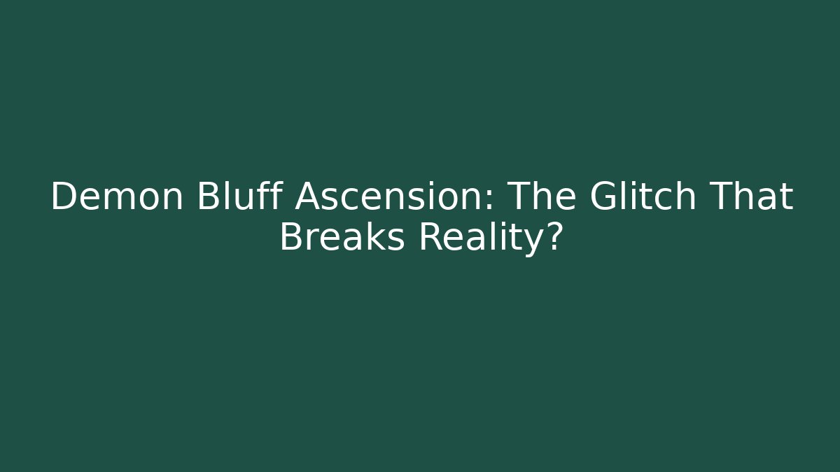 Demon Bluff Ascension: The Glitch That Breaks Reality? - Critter Realm
