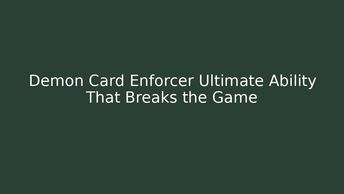 Demon Card Enforcer Ultimate Ability That Breaks the Game - Critter Realm