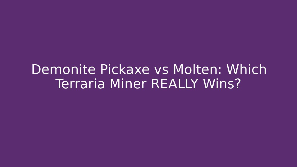 Demonite Pickaxe vs Molten: Which Terraria Miner REALLY Wins?