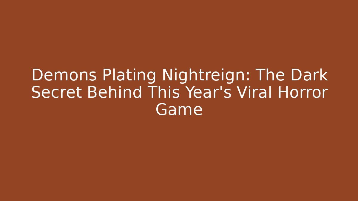 Demons Plating Nightreign: The Dark Secret Behind This Year's Viral Horror Game