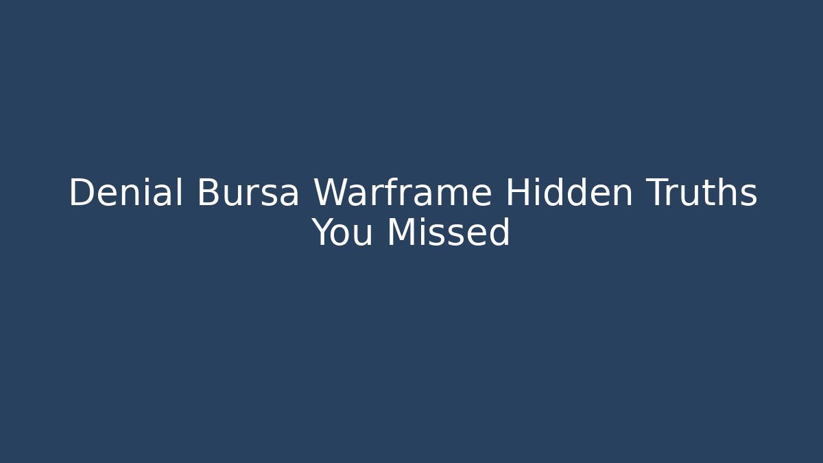 Denial Bursa Warframe Hidden Truths You Missed
