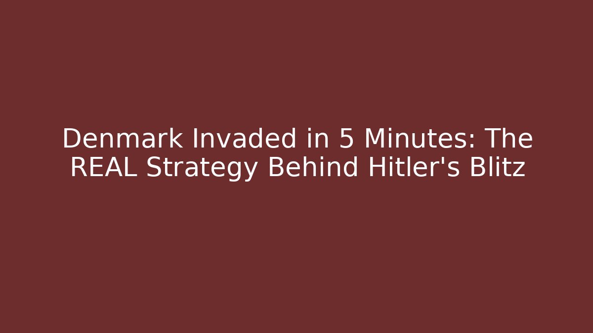 Denmark Invaded in 5 Minutes: The REAL Strategy Behind Hitler's Blitz