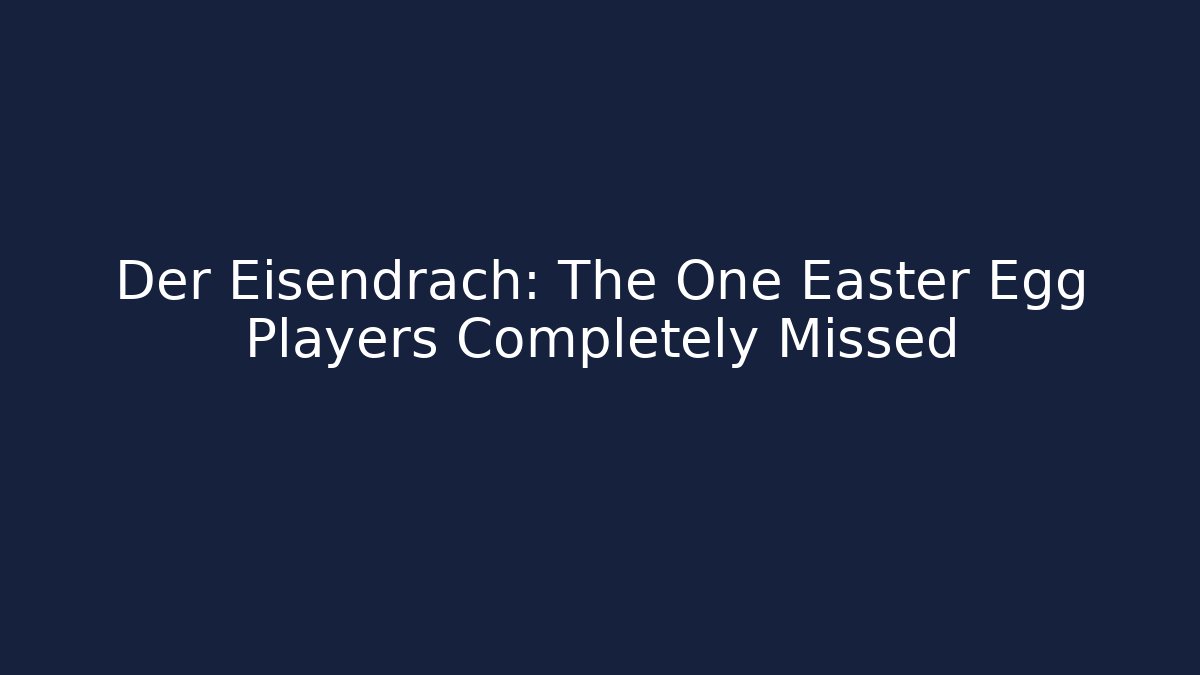 Der Eisendrach: The One Easter Egg Players Completely Missed - Critter Realm
