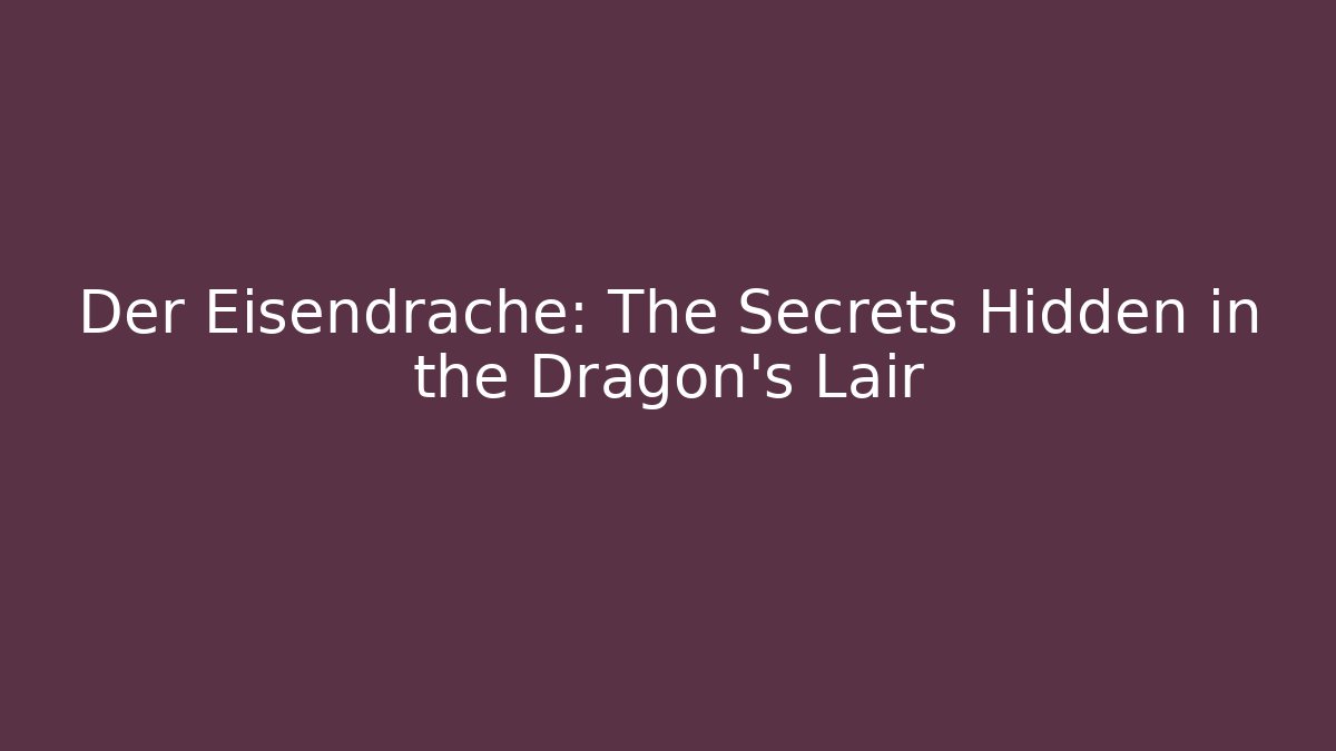 Der Eisendrache: The Secrets Hidden in the Dragon’s Lair - Critter Realm