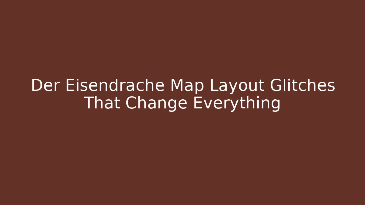 Der Eisendrache Map Layout Glitches That Change Everything
