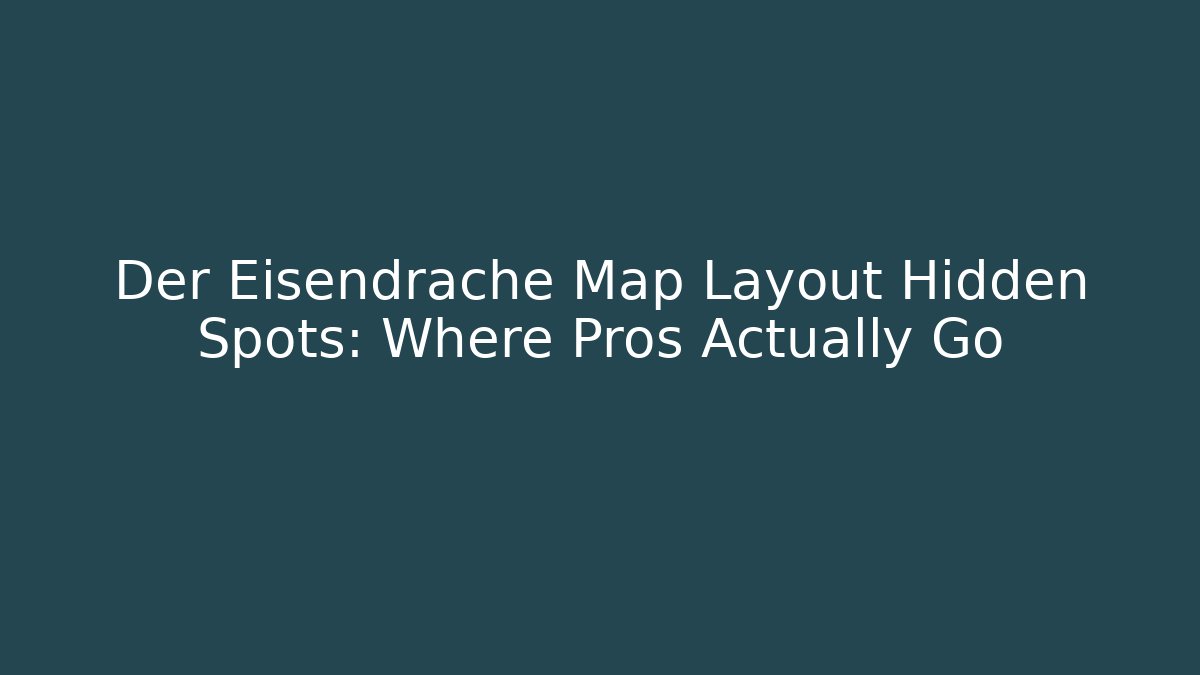 Der Eisendrache Map Layout Hidden Spots: Where Pros Actually Go