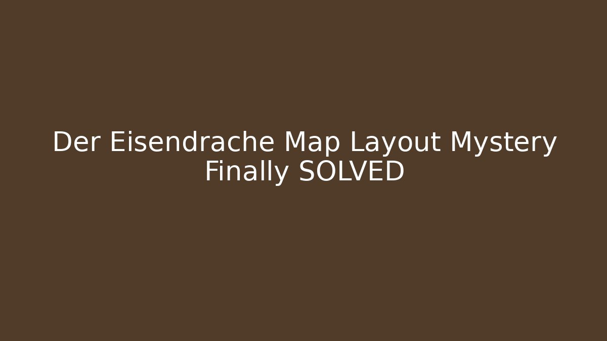 Der Eisendrache Map Layout Mystery Finally SOLVED