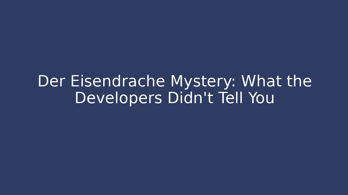 Der Eisendrache Mystery: What the Developers Didn’t Tell You