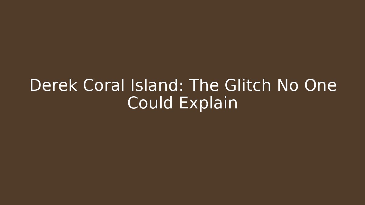 Derek Coral Island: The Glitch No One Could Explain - Critter Realm