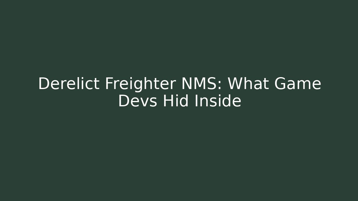 Derelict Freighter NMS: What Game Devs Hid Inside