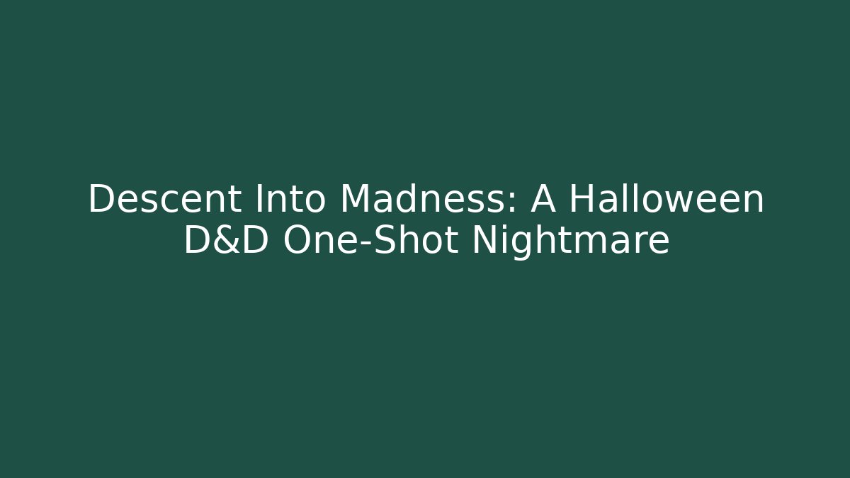 Descent Into Madness: A Halloween D&D One-Shot Nightmare - Critter Realm