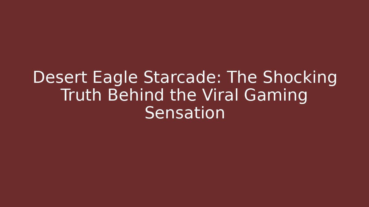 Desert Eagle Starcade: The Shocking Truth Behind the Viral Gaming Sensation
