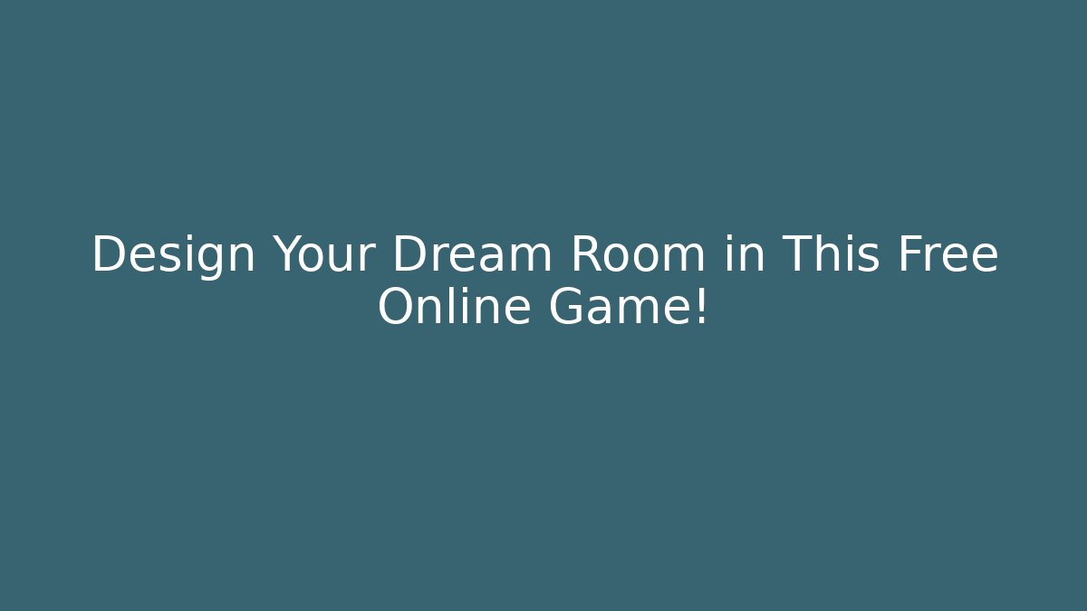 Design Your Dream Room in This Free Online Game!