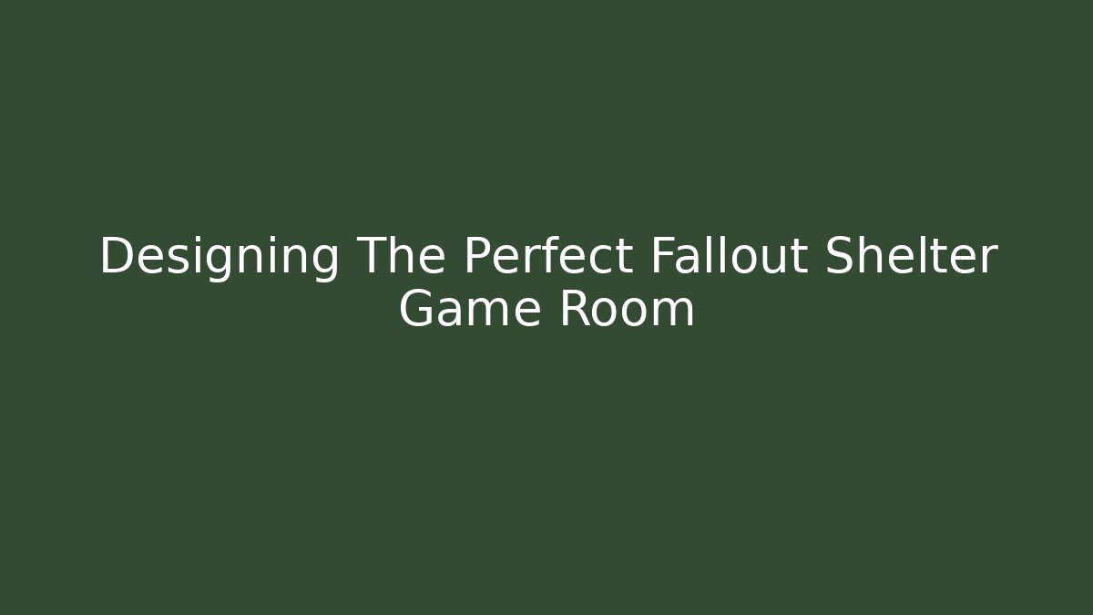 Designing The Perfect Fallout Shelter Game Room