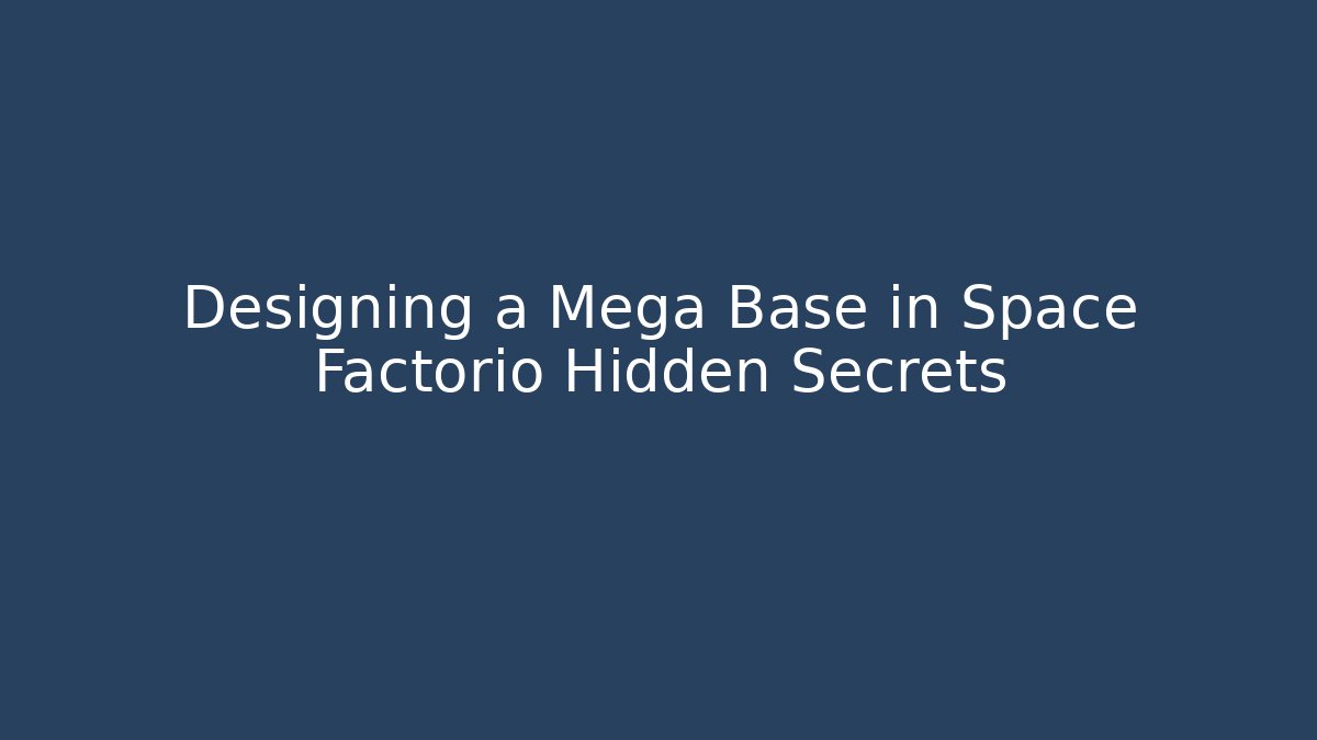Designing a Mega Base in Space Factorio Hidden Secrets - Critter Realm