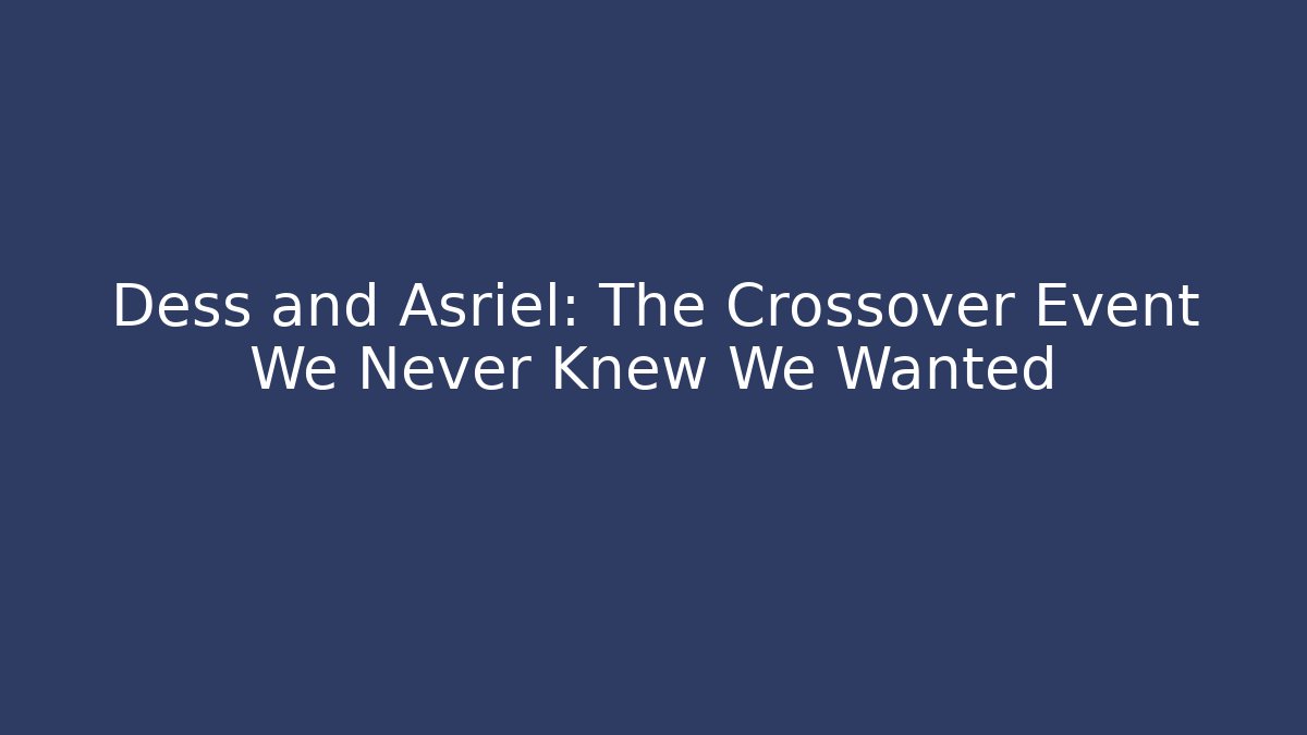 Dess and Asriel: The Crossover Event We Never Knew We Wanted - Critter Realm