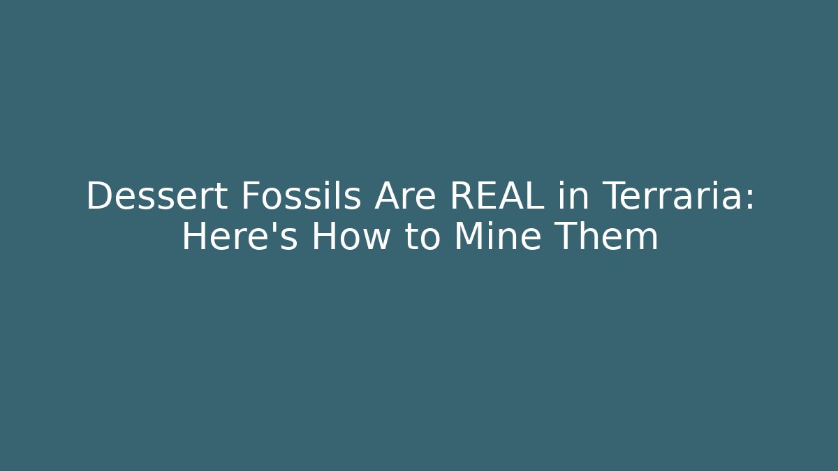 Dessert Fossils Are REAL in Terraria: Here's How to Mine Them