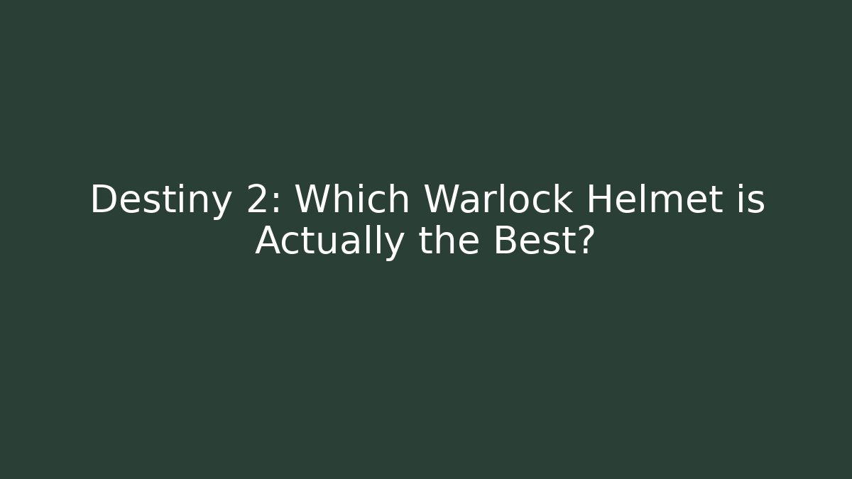 Destiny 2: Which Warlock Helmet is Actually the Best?