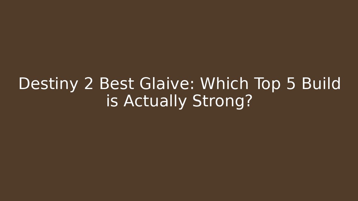 Destiny 2 Best Glaive: Which Top 5 Build is Actually Strong?