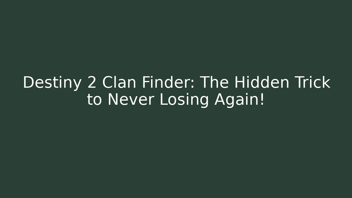 Destiny 2 Clan Finder: The Hidden Trick to Never Losing Again!