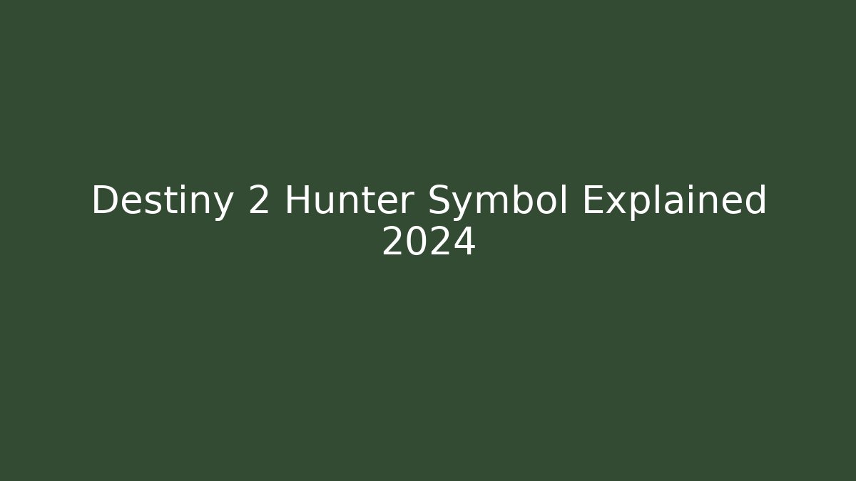 Destiny 2 Hunter Symbol Explained 2024