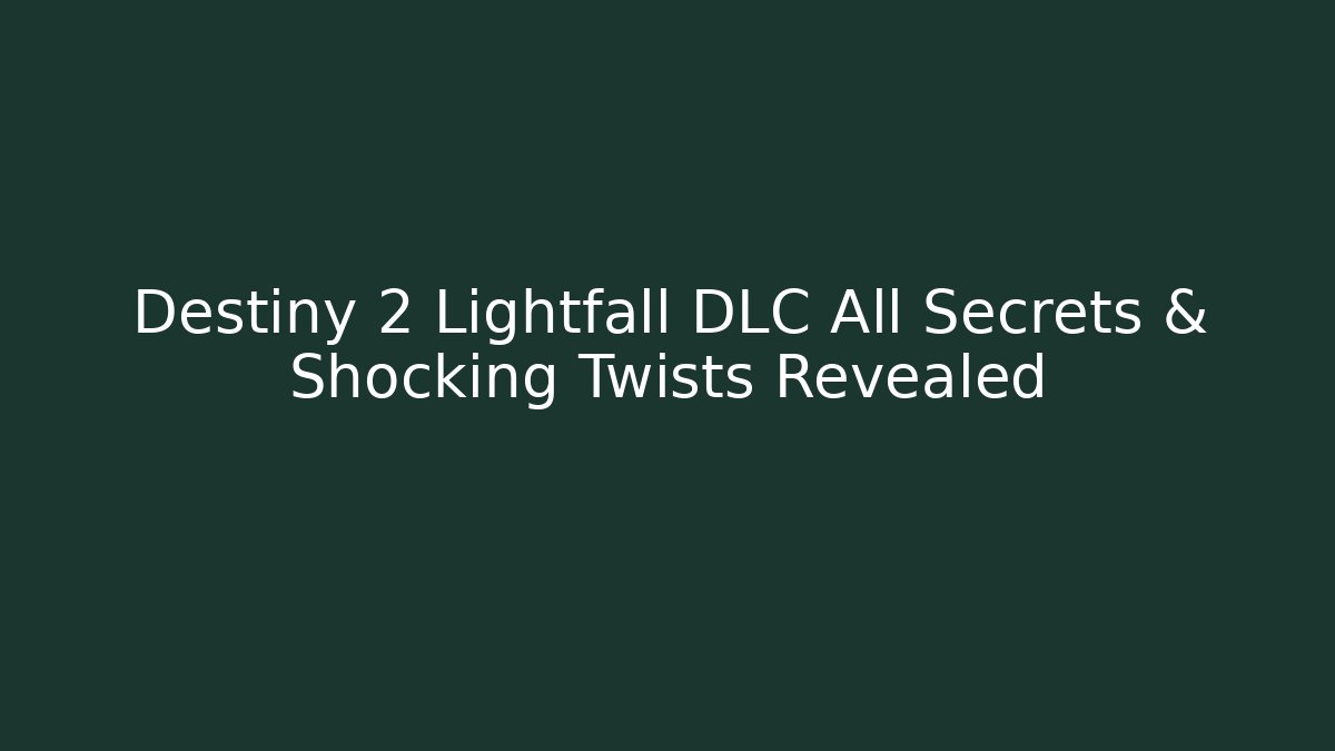 Destiny 2 Lightfall DLC All Secrets & Shocking Twists Revealed - Critter Realm