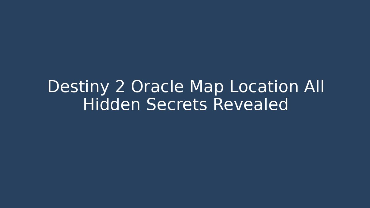 Destiny 2 Oracle Map Location All Hidden Secrets Revealed - Critter Realm
