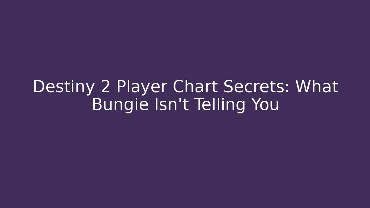 Destiny 2 Player Chart Secrets: What Bungie Isn't Telling You